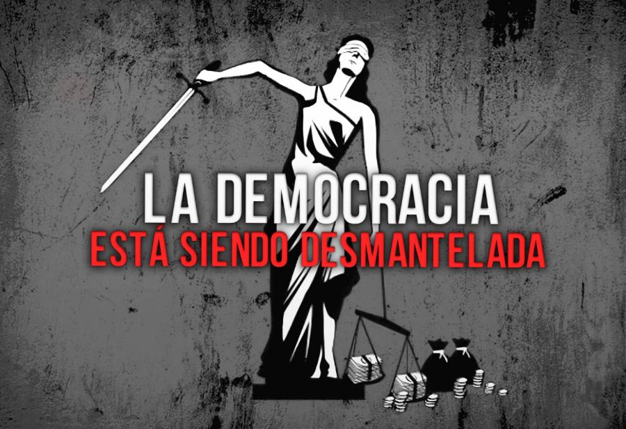 La democracia está siendo desmantelada