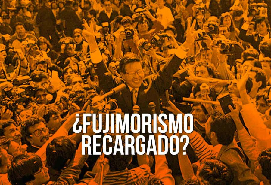 ¿Fujimorismo recargado?