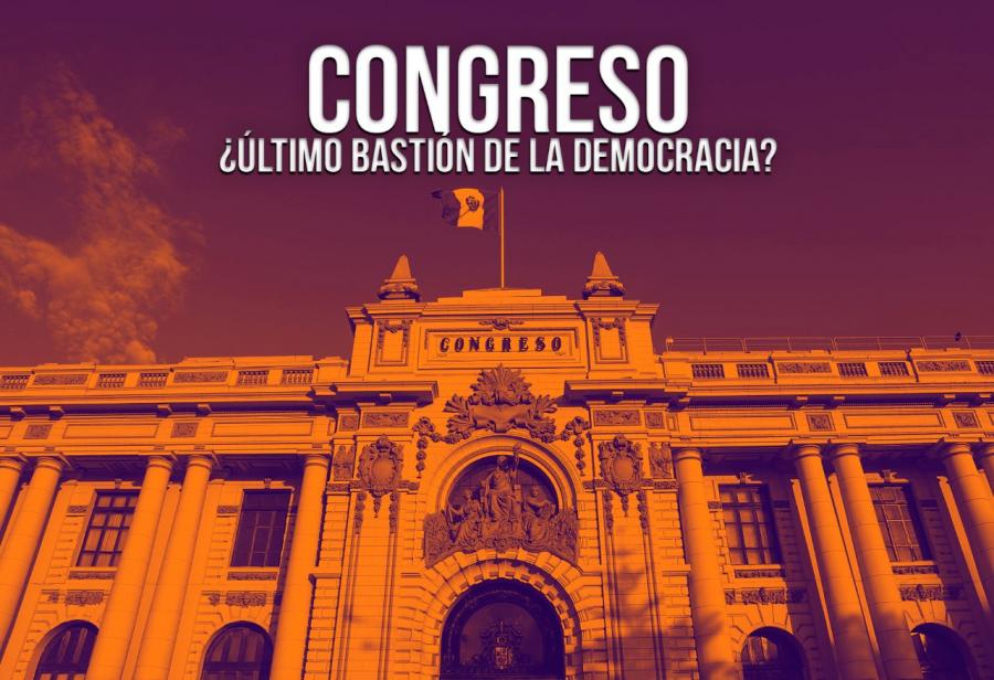 Congreso, ¿último bastión de la democracia?