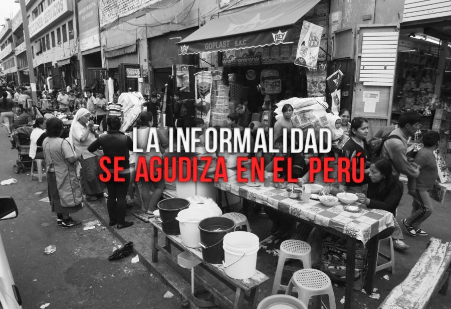 La Informalidad se agudiza en el Perú