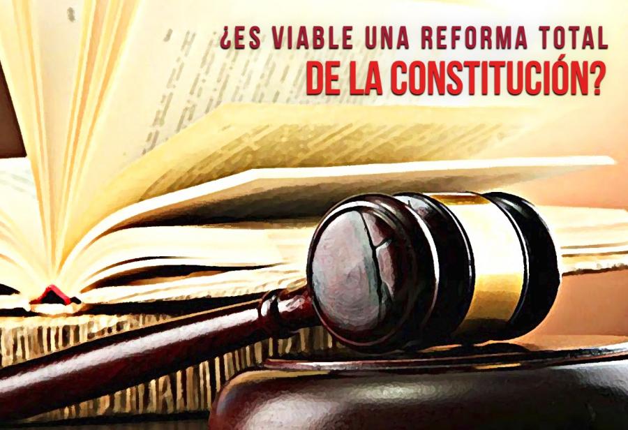 ¿Es viable una reforma total de la Constitución?