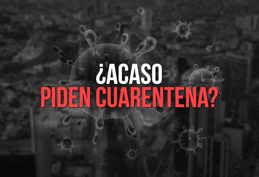 ¿Acaso piden cuarentena?