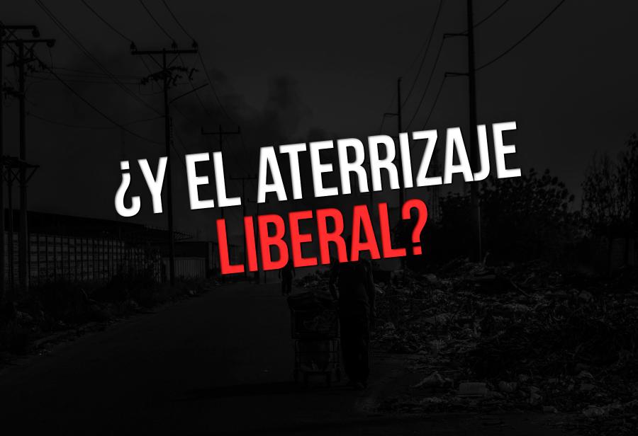 ¿Y el aterrizaje liberal?