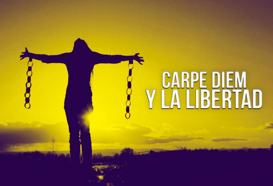 Carpe diem y la libertad