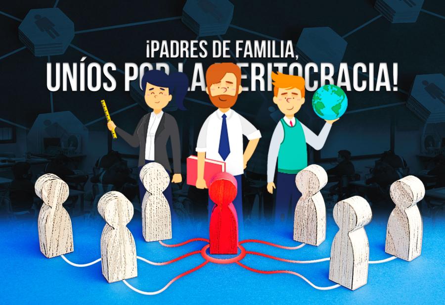 ¡Padres de familia, uníos por la meritocracia!