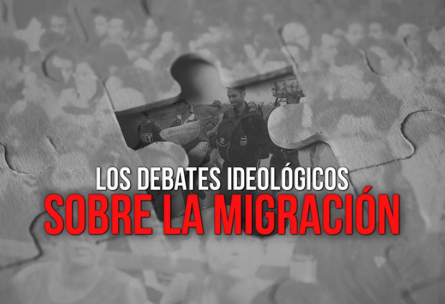 Los debates ideológicos sobre la migración