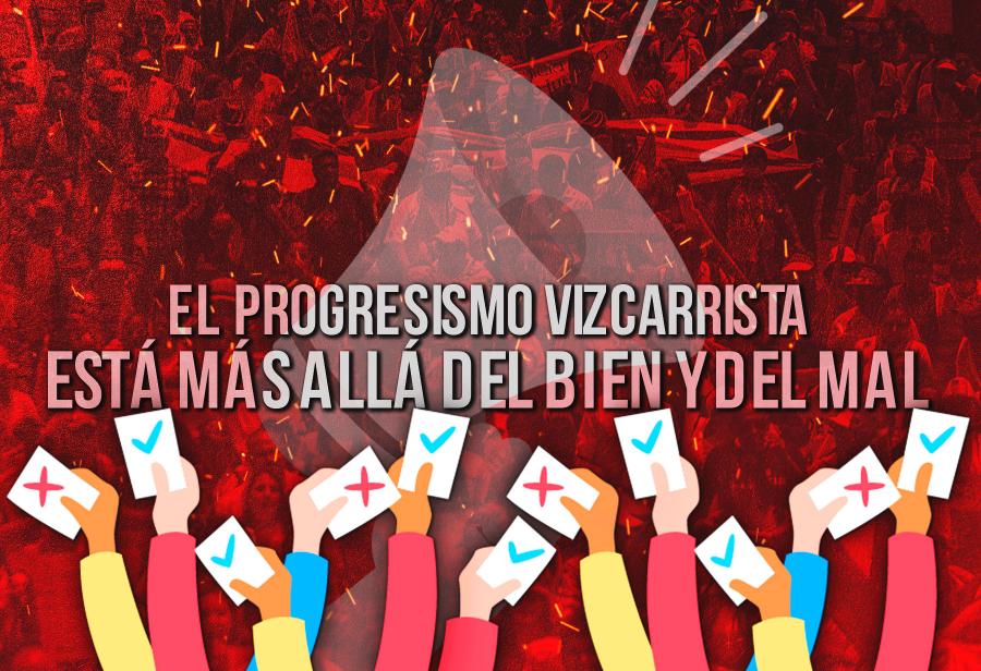 ¿El progresismo vizcarrista está más allá del bien y del mal?