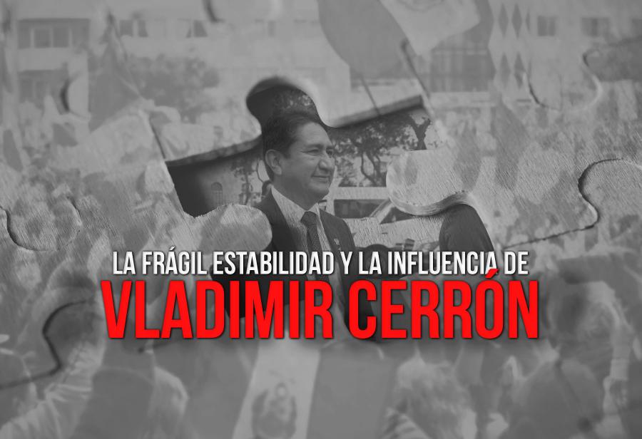 La frágil estabilidad y la influencia de Vladimir Cerrón