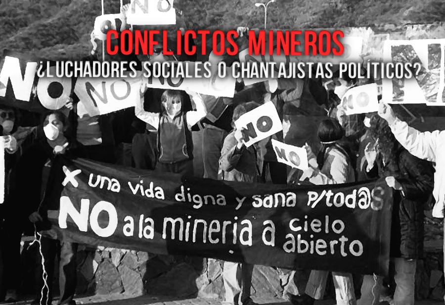 Conflictos mineros. ¿Luchadores sociales o chantajistas políticos? 