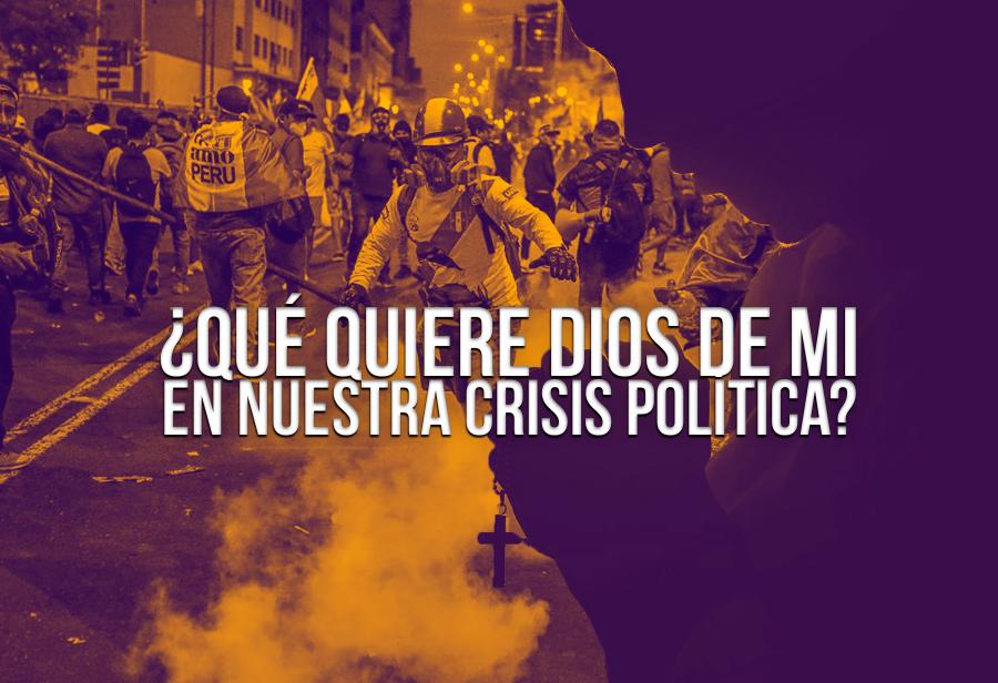 ¿Qué quiere Dios de mí en nuestra crisis política?