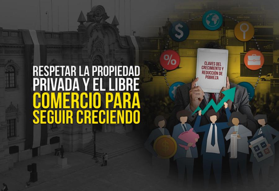 Respetar la propiedad privada y el libre comercio para seguir creciendo