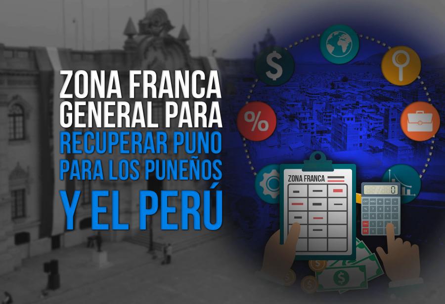 Zona franca general para recuperar Puno para los puneños y el Perú