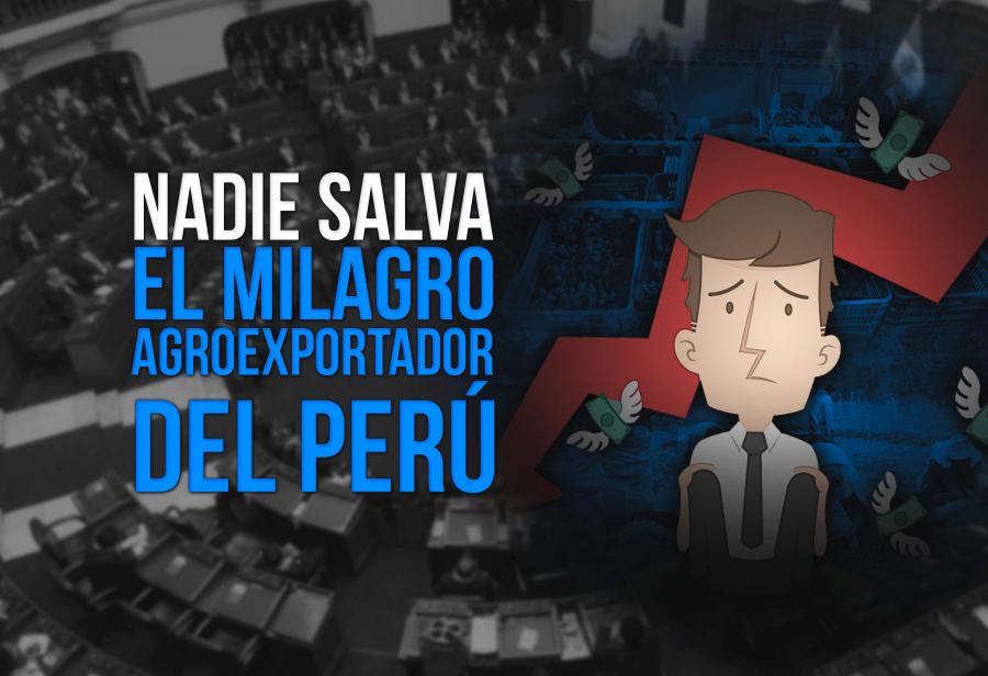 Nadie salva al milagro agroexportador del Perú