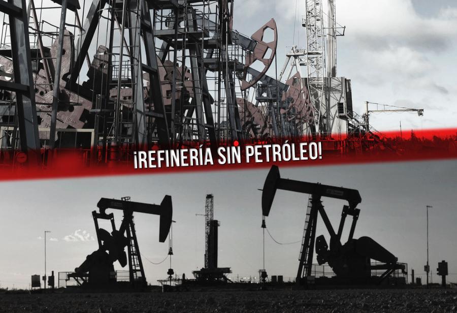 ¡Refinería sin petróleo!