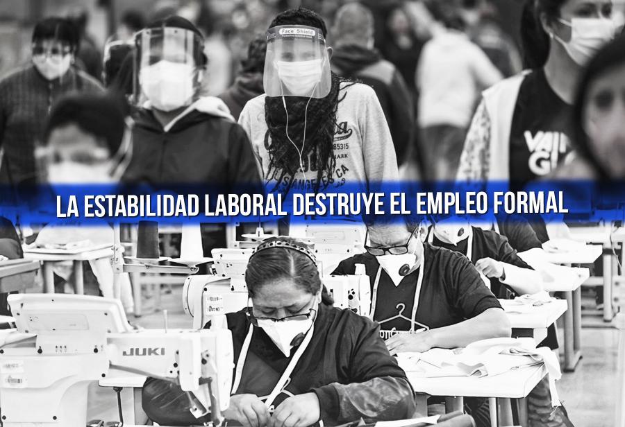 La estabilidad laboral destruye el empleo formal