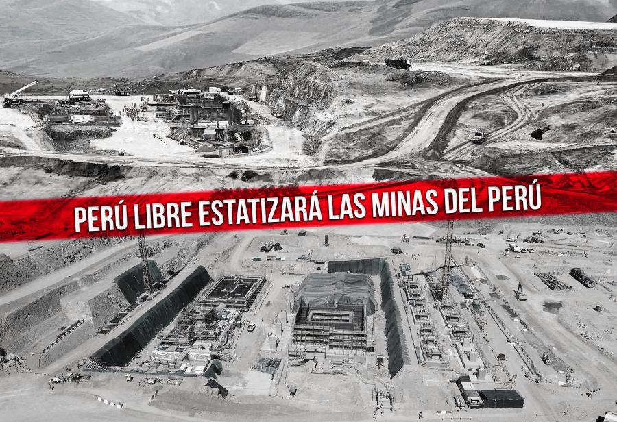 Perú Libre estatizará las minas del Perú