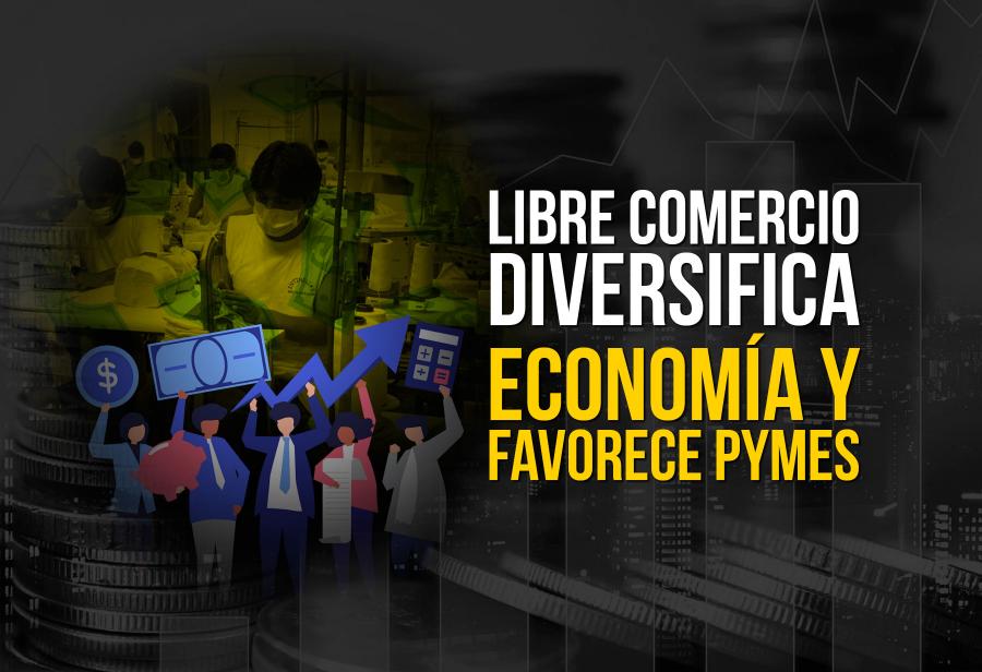 Libre comercio diversifica economía y favorece pymes