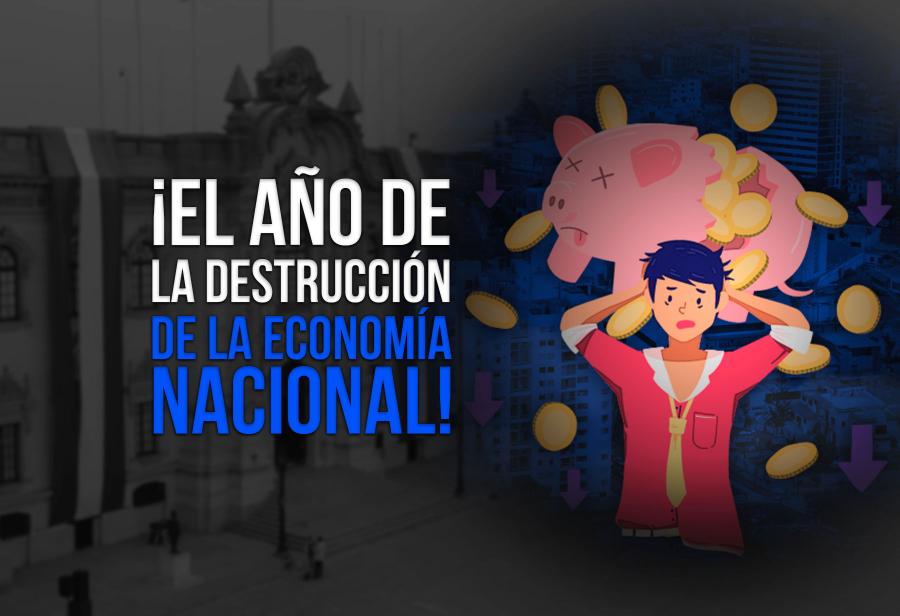 ¡El año de la destrucción de la economía nacional!