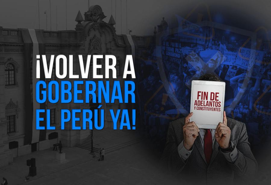 ¡Volver a gobernar el Perú ya!