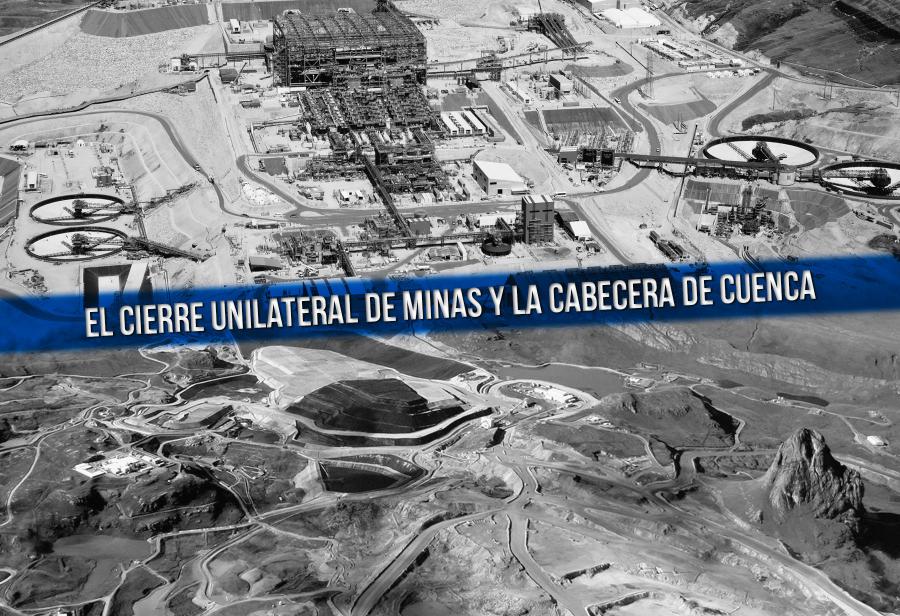 El cierre unilateral de minas y la cabecera de cuenca