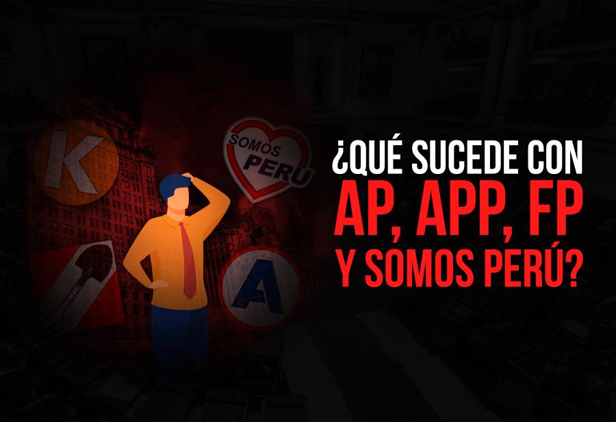 ¿Qué sucede con AP, APP, FP y Somos Perú?