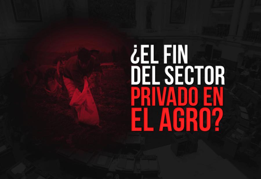 ¿El fin del sector privado en el agro?