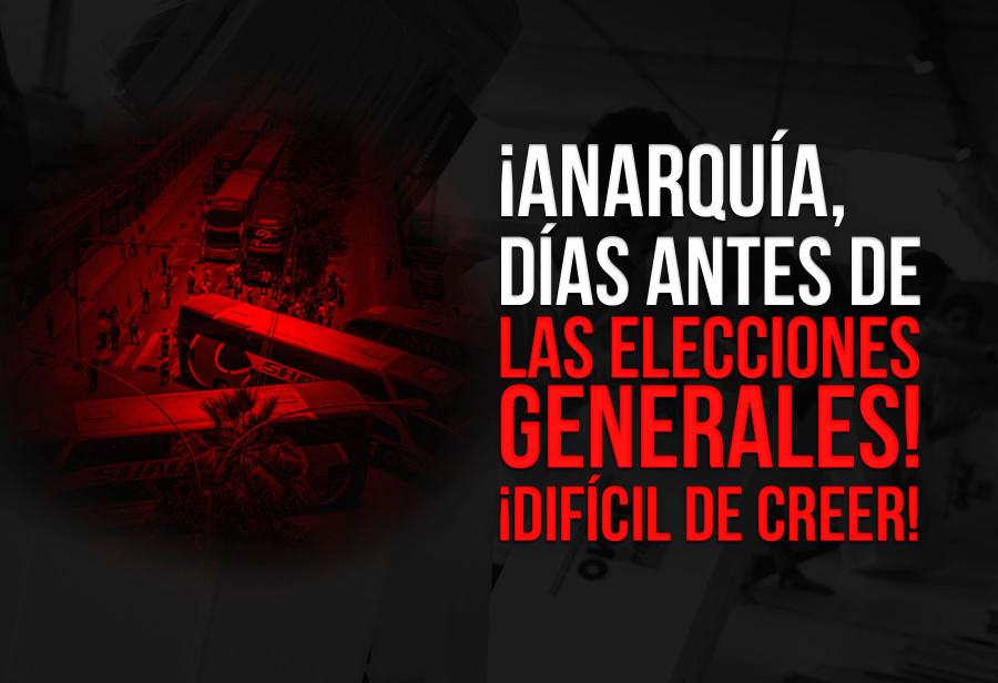 ¡Anarquía, días antes de las elecciones generales! ¡Difícil de creer!