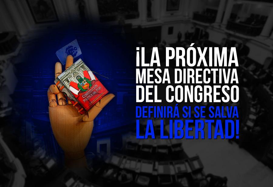 ¡La próxima mesa directiva del Congreso definirá si se salva la libertad!