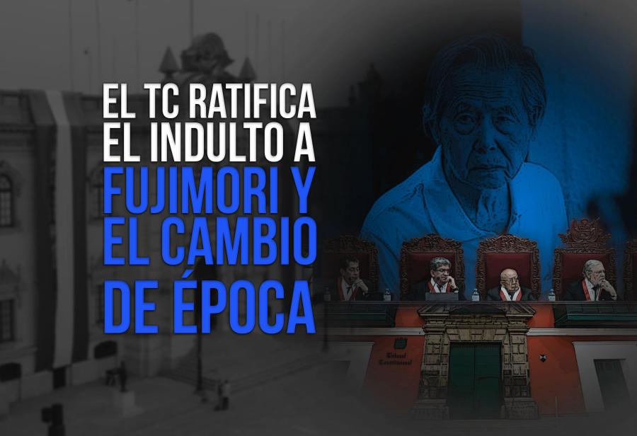 El TC ratifica el indulto a Fujimori y el cambio de época