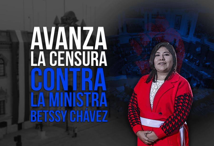 Avanza la censura contra la ministra Betssy Chávez