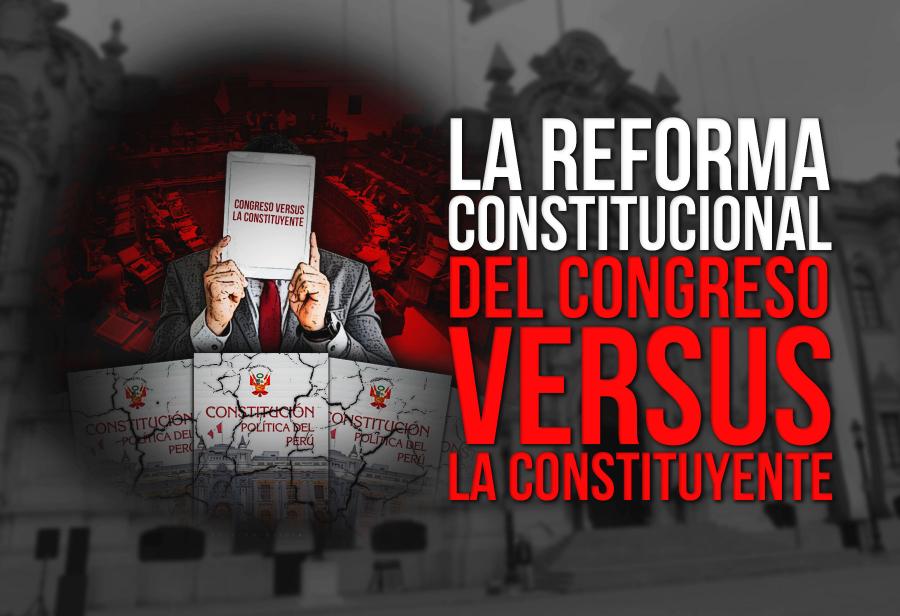 La reforma constitucional del Congreso versus la constituyente