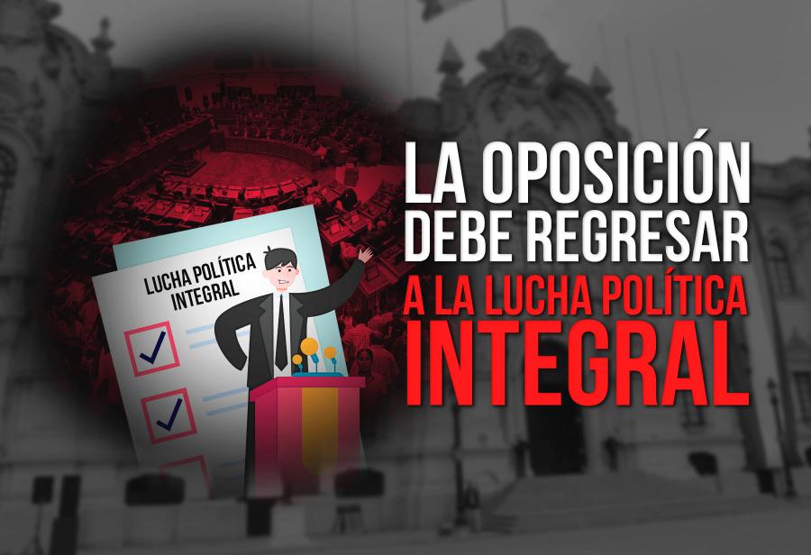 La oposición debe regresar a la lucha política integral