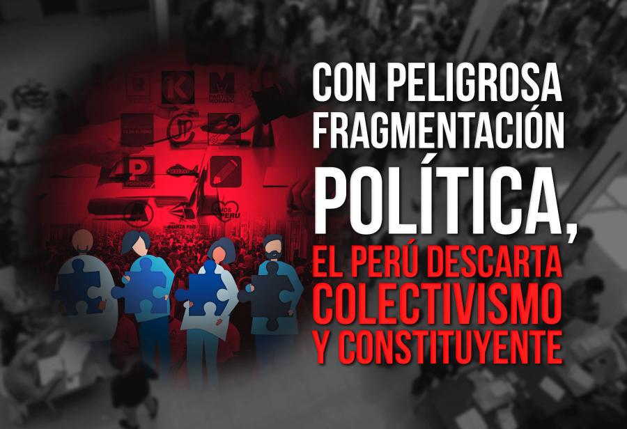 Con peligrosa fragmentación política, el Perú descarta colectivismo y constituyente