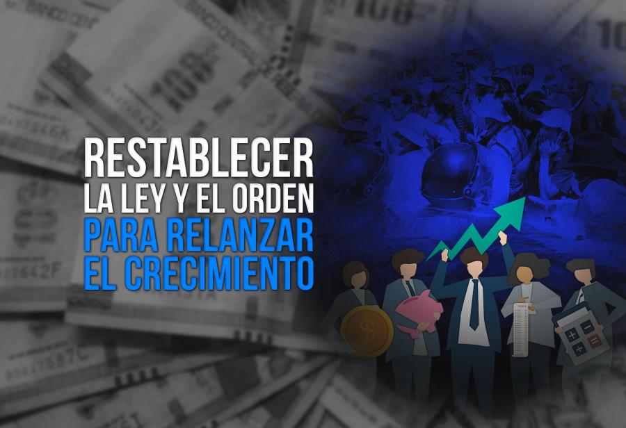 Restablecer la ley y el orden para relanzar el crecimiento