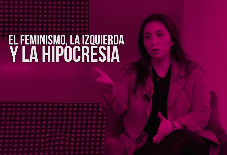 El feminismo, la izquierda y la hipocresía