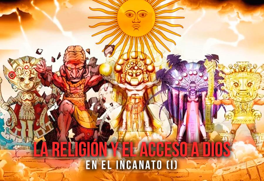 La religión y el acceso a Dios en el incanato (I)