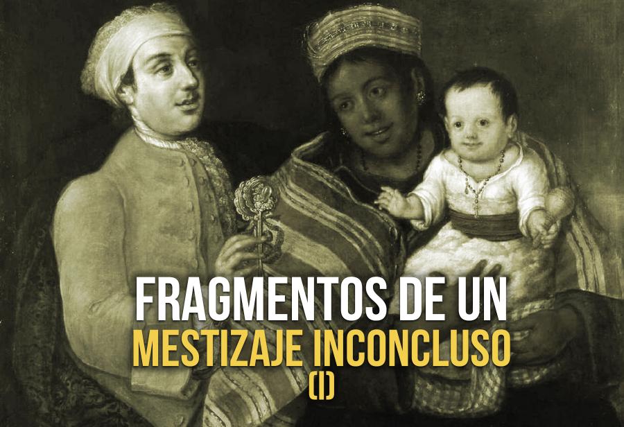 Fragmentos de un mestizaje inconcluso (I)