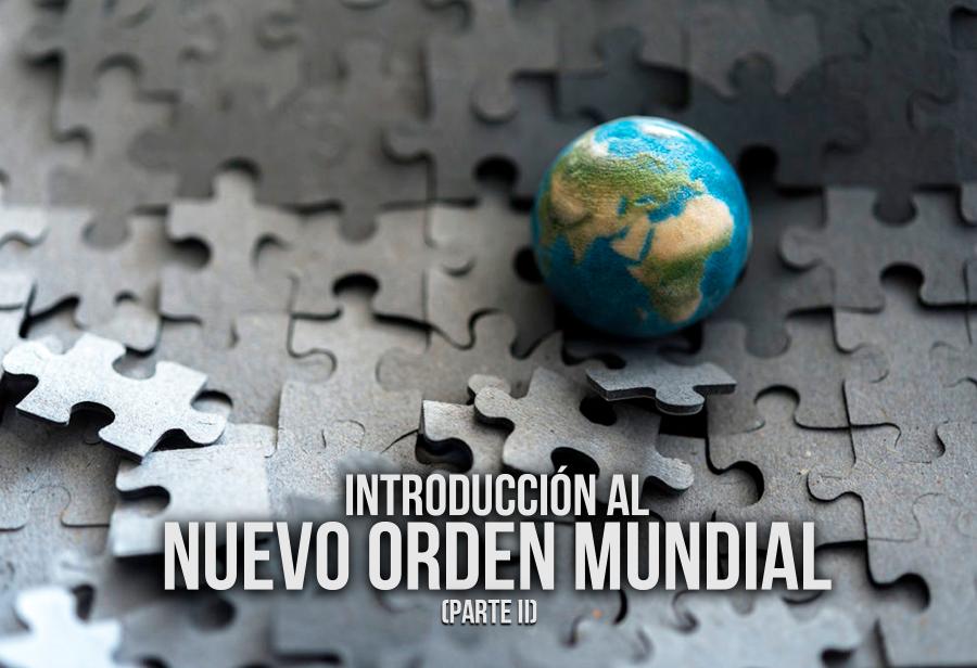 Introducción al Nuevo Orden Mundial (parte 2)