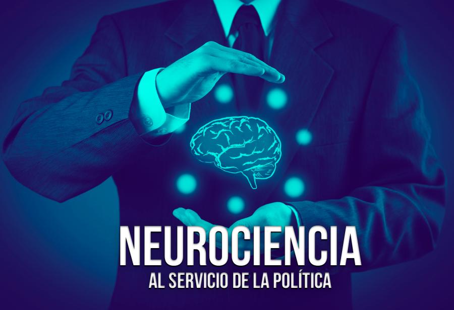 Neurociencia al servicio de la política