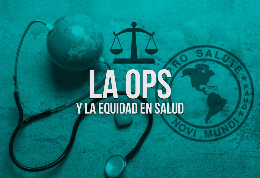 La OPS y la equidad en salud