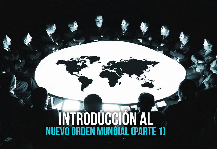 Introducción al Nuevo Orden Mundial (parte 1)