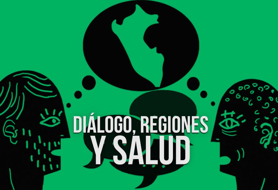 Diálogo, regiones y salud