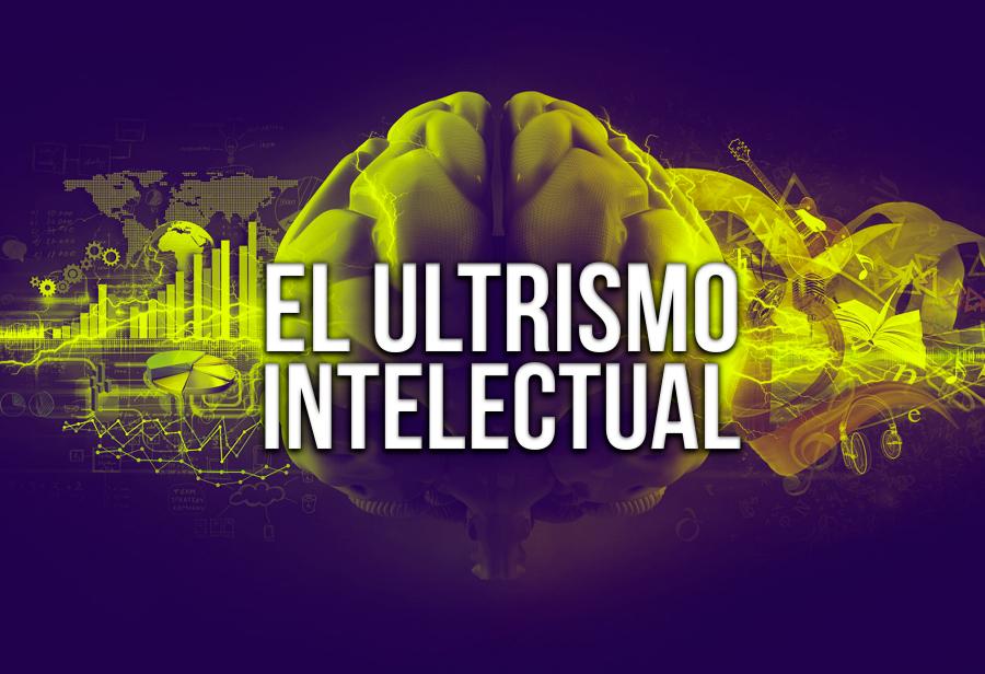 El ultrismo intelectual