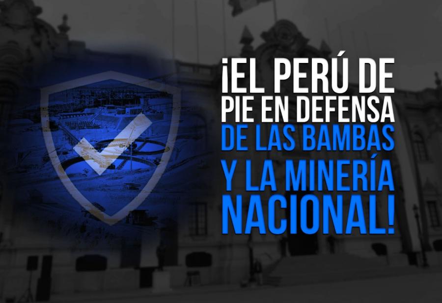 ¡El Perú de pie en defensa de Las Bambas y la minería nacional!