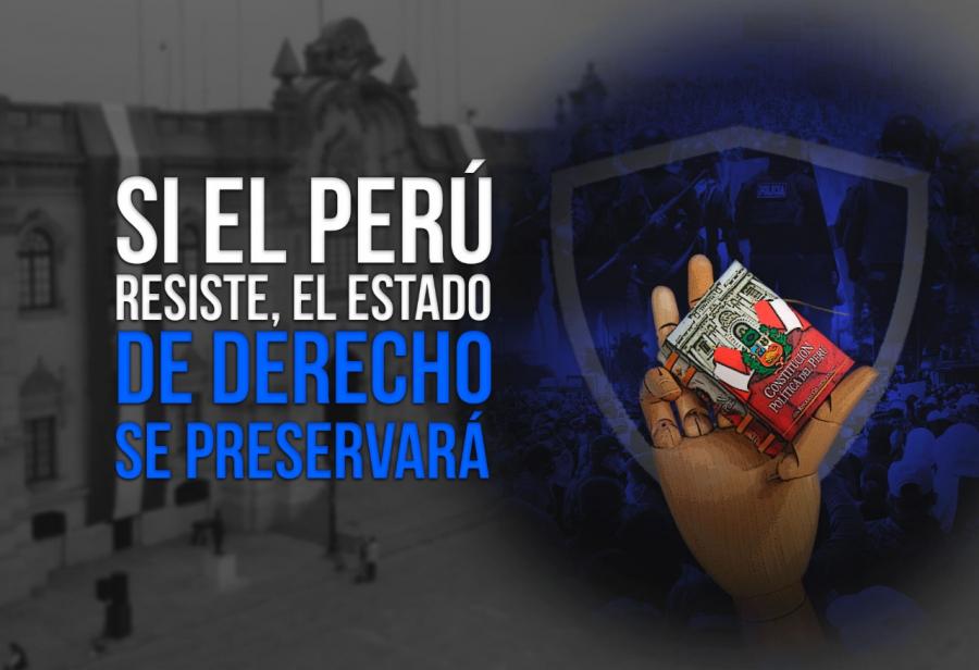 ¡El Perú resiste y el Estado de derecho se preservará!